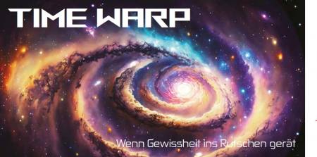 Time Warp Wenn Gewissheit ins Rutschen gerät
