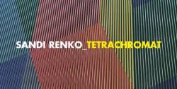 SANDI RENKO_TETRACHROMAT