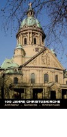 100 Jahre Christuskirche. Architektur-Gemeinde-Kirchenmusik