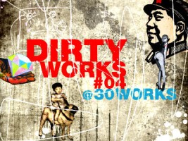 dirty works @ 30works - vol. IV