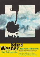 Utopie des stillen Seins. Roland Wesner. Eine Retrospektive 