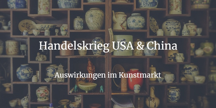 Handelskrieg - 10% Steuer auf chinesische Kunst & Antiquitäten ab September