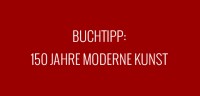 Buch: 150 Jahre moderne Kunst - Will Gompertz klärt auf