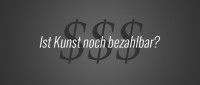 Kunstmarkt: Ist Kunst noch bezahlbar?