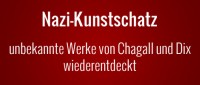 Nazi-Kunstschatz - unbekannte Werke von Dix und Chagall dabei