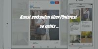 Warum Künstler + Galerien spätestens jetzt Pinterest nutzen sollten