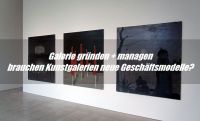 Galerie gründen - der 9-Punkte Plan für erfolgreiche Kunstgalerien
