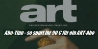 Art Jahresabo - so spart Ihr 90 Euro mit Gutscheinen