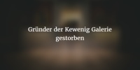 Michael O. Kewenig - Gründer der Kewenig Galerie ist gestorben